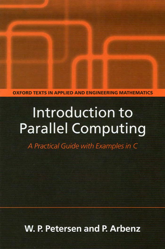 Introduction to parallel computing - A Practical Guide with Examples in C